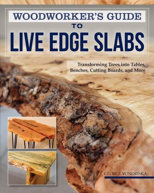 Cover: 9781497101432 | Woodworker's Guide to Live Edge Slabs: Transforming Trees Into...