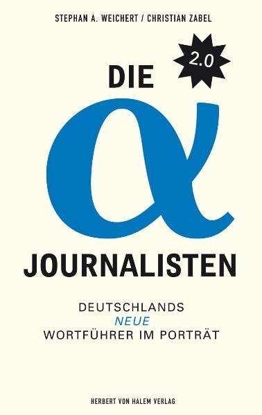 Cover: 9783938258927 | Die Alpha-Journalisten 2.0 | Deutschlands neue Wortführer im Porträt