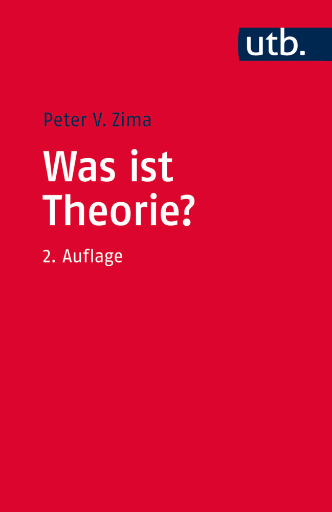 Cover: 9783825247973 | Was ist Theorie? | Peter V. Zima | Taschenbuch | 2017 | UTB