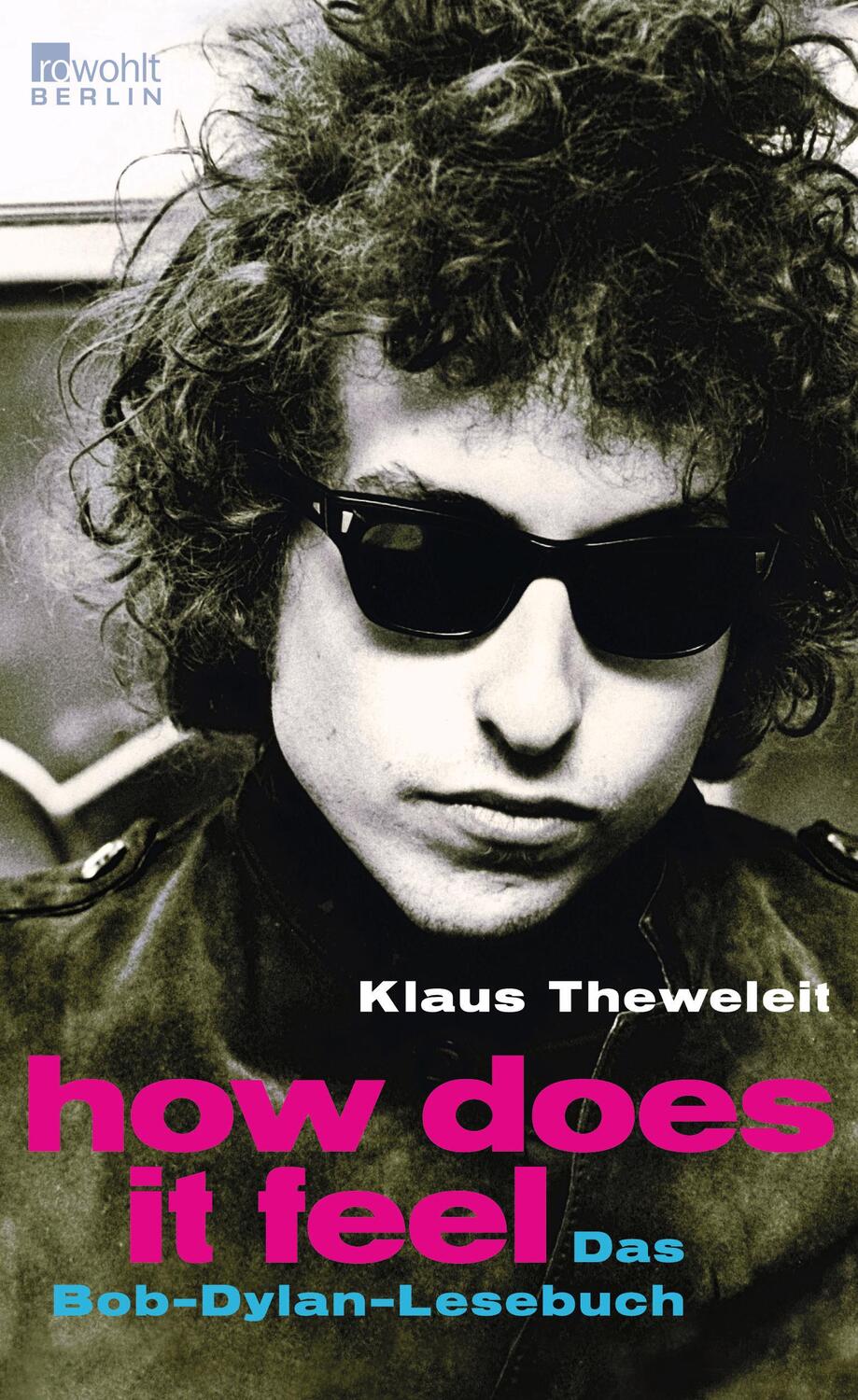 Cover: 9783871347184 | How does it feel | Das Bob-Dylan-Lesebuch | Klaus Theweleit | Buch