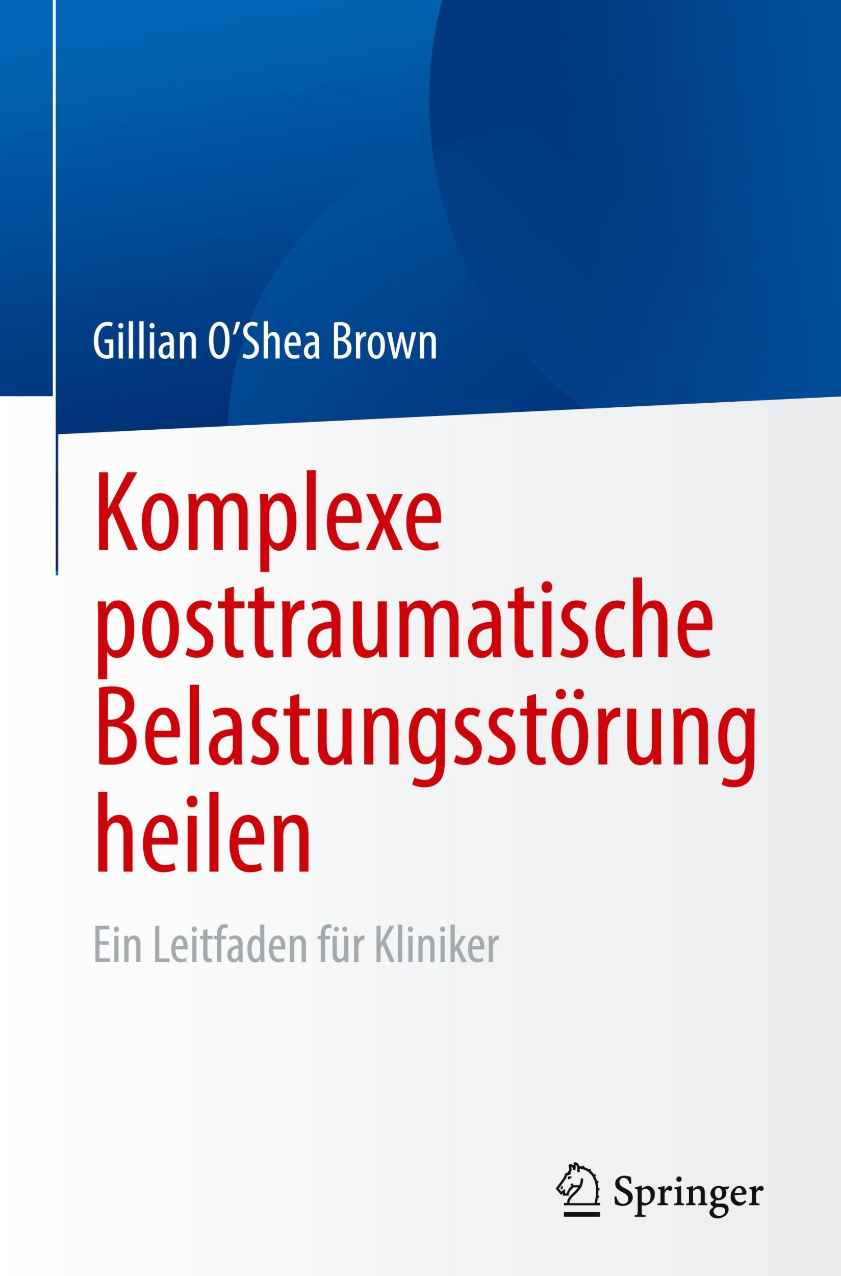 Cover: 9783031676826 | Komplexe posttraumatische Belastungsstörung heilen | Brown | Buch