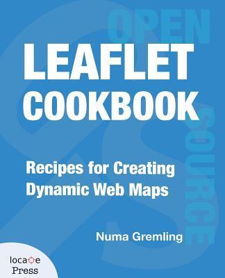 Cover: 9780998547756 | Leaflet Cookbook: Recipes for Creating Dynamic Web Maps | Gremling