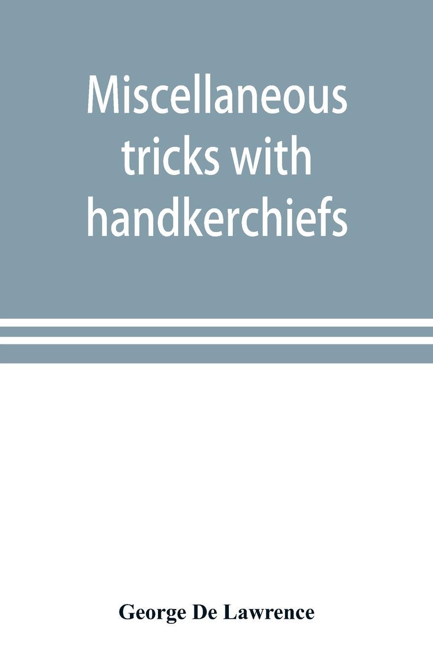 Cover: 9789353898649 | Miscellaneous tricks with handkerchiefs | George De Lawrence | Buch