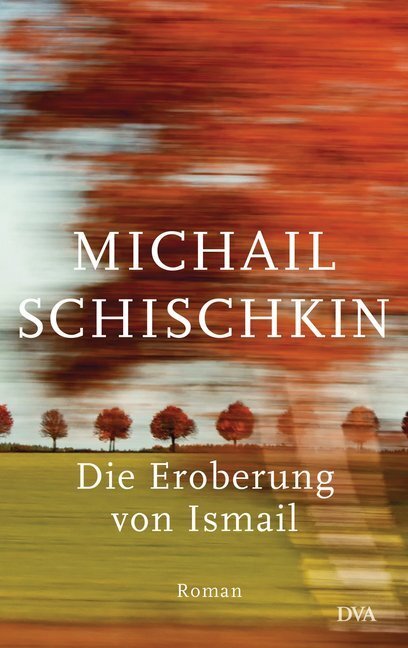 Cover: 9783421046437 | Die Eroberung von Ismail | Roman | Michail Schischkin | Buch | 504 S.