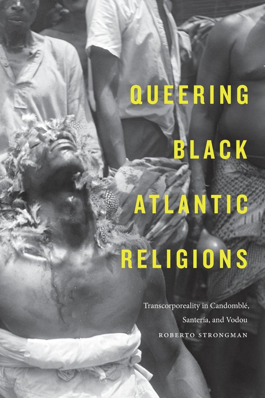 Cover: 9781478003106 | Queering Black Atlantic Religions | Roberto Strongman | Taschenbuch