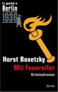 Cover: 9783897736566 | Es geschah in Berlin 1936. Mit Feuereifer | Horst Bosetzky | Buch