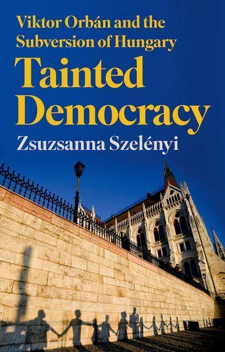 Cover: 9781787388024 | Tainted Democracy | Viktor Orban and the Subversion of Hungary | Buch