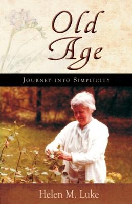 Cover: 9781584200796 | Old Age | Journey Into Simplicity | Helen M Luke | Taschenbuch | 2010