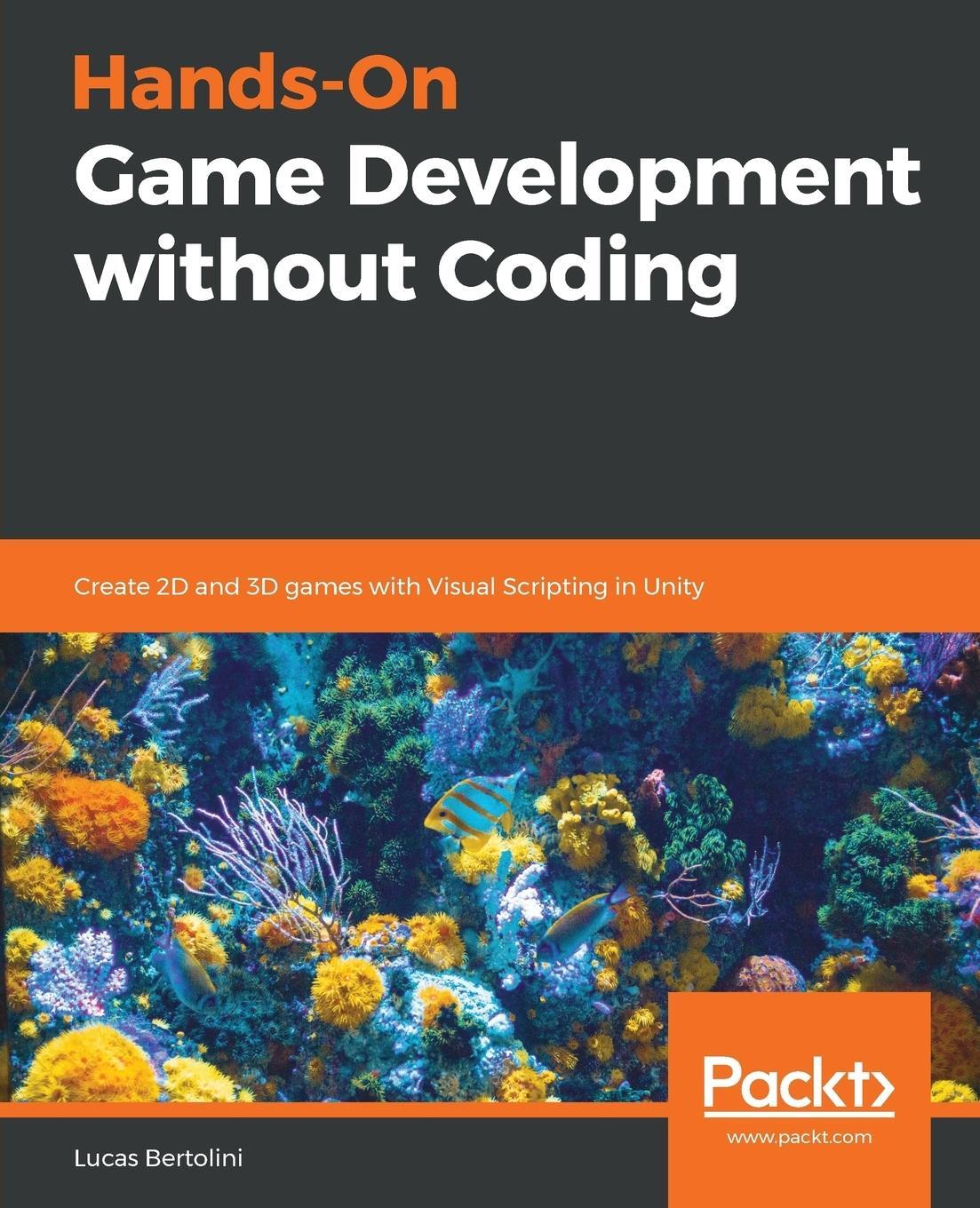 Cover: 9781789538335 | Hands-On Game Development without Coding | Lucas Bertolini | Buch