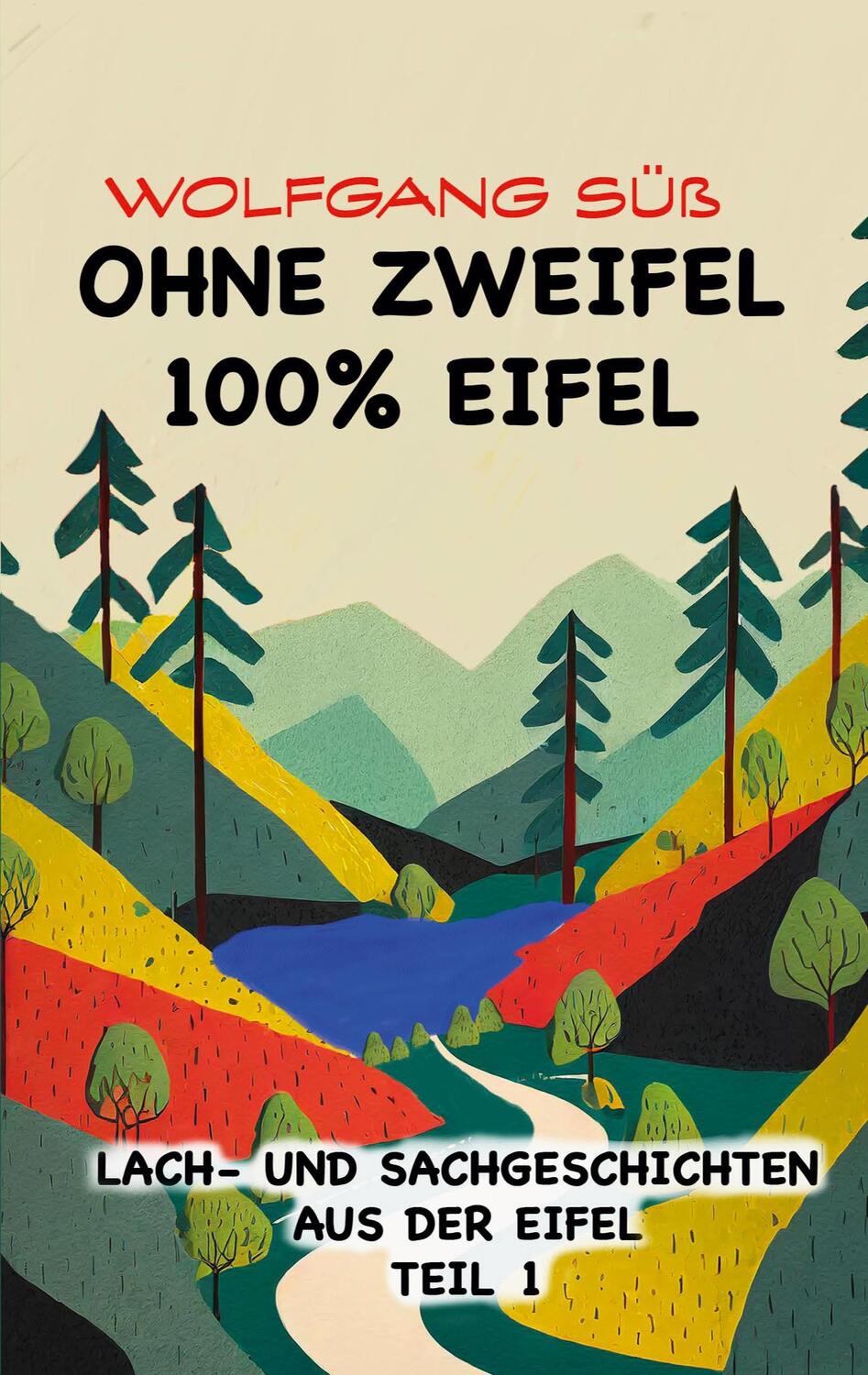Cover: 9783758363856 | Ohne Zweifel - 100% Eifel | Lach- und Sachgeschichten aus der Eifel