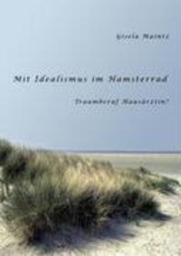 Cover: 9783833452932 | Mit Idealismus im Hamsterrad | Traumberuf Hausärztin? | Gisela Maintz