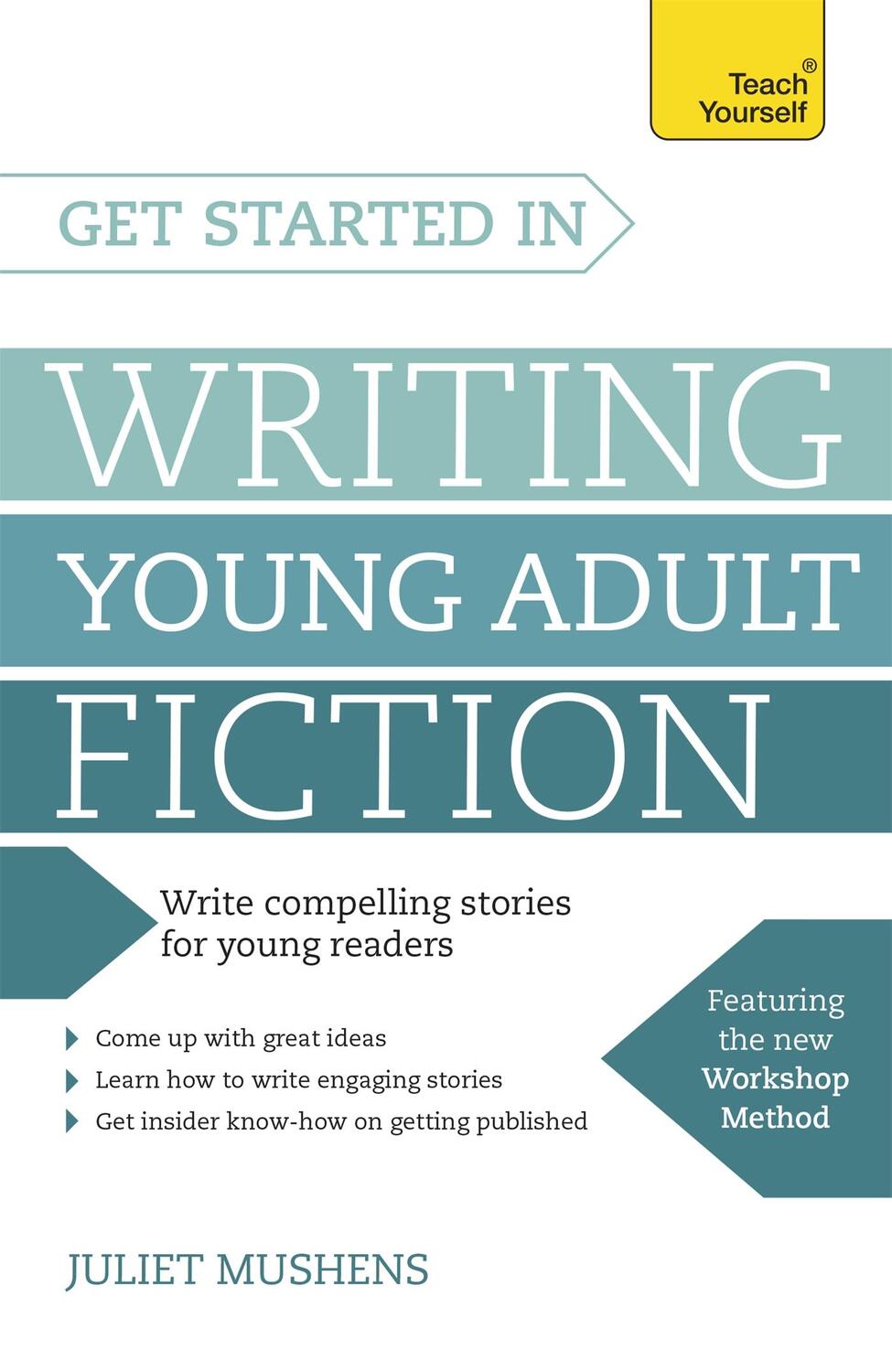 Cover: 9781473607071 | Get Started in Writing Young Adult Fiction | Juliet Mushens | Buch