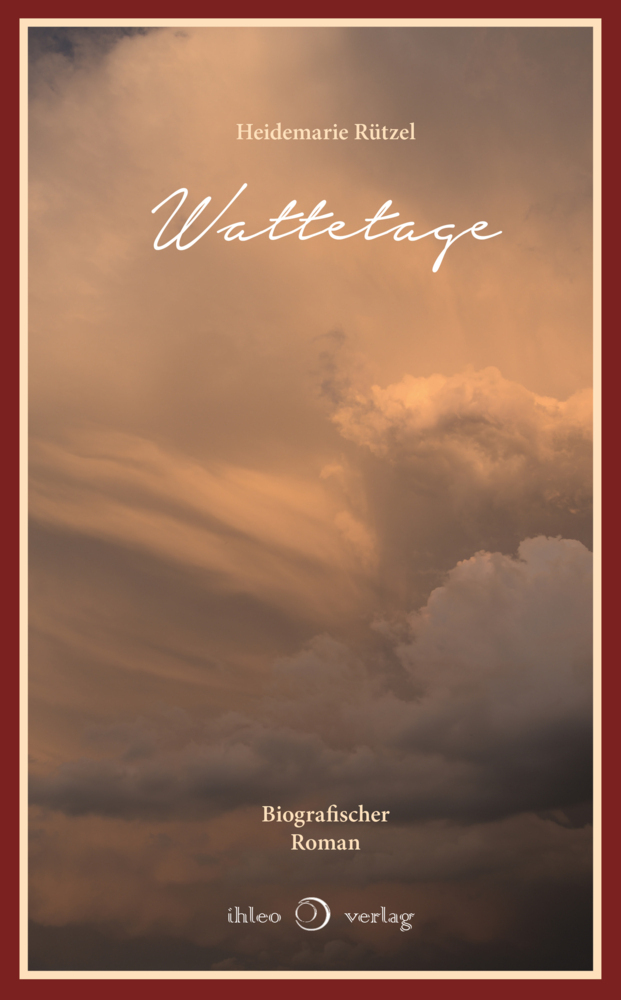 Cover: 9783966660167 | Wattetage | Biografischer Roman | Heidemarie Rützel | Buch | 280 S.