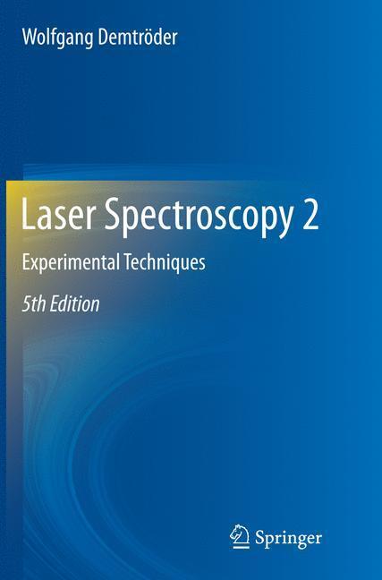 Cover: 9783662517284 | Laser Spectroscopy 2 | Experimental Techniques | Wolfgang Demtröder