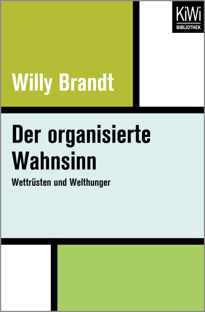 Cover: 9783462401363 | Der organisierte Wahnsinn | Wettrüsten und Welthunger | Willy Brandt