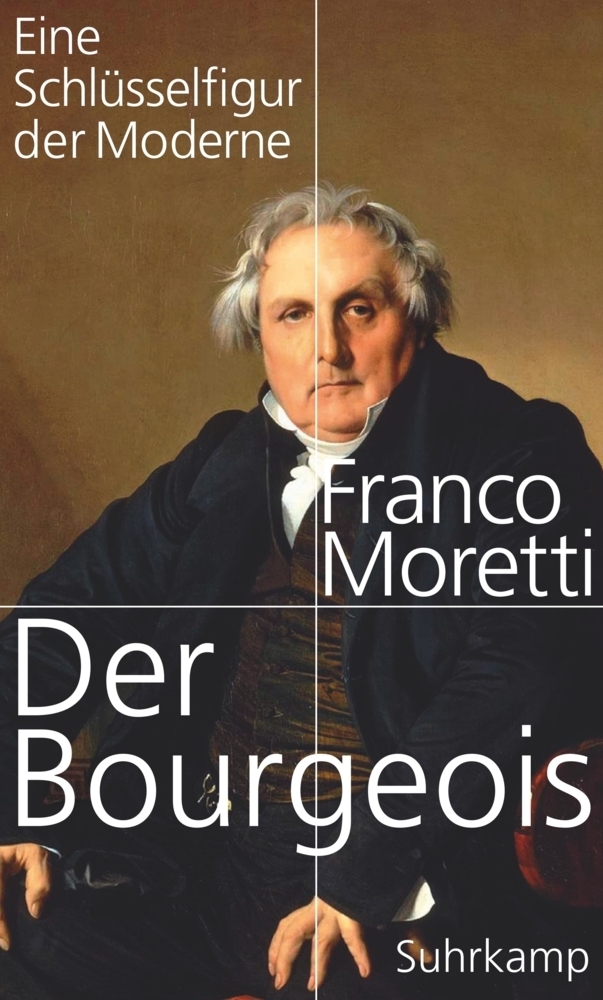 Cover: 9783518424599 | Der Bourgeois | Eine Schlüsselfigur der Moderne | Franco Moretti