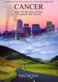 Cover: 9780953501243 | Day, P: Cancer: Why We're Still Dying to Know the Truth | Phillip Day