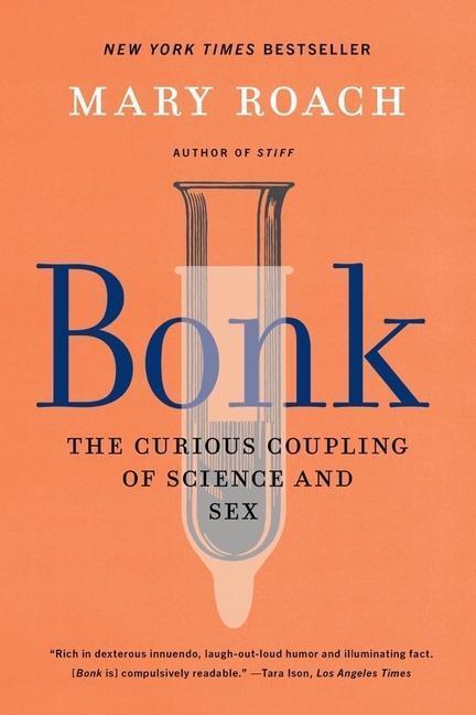 Cover: 9781324036036 | Bonk: The Curious Coupling of Science and Sex | Mary Roach | Buch