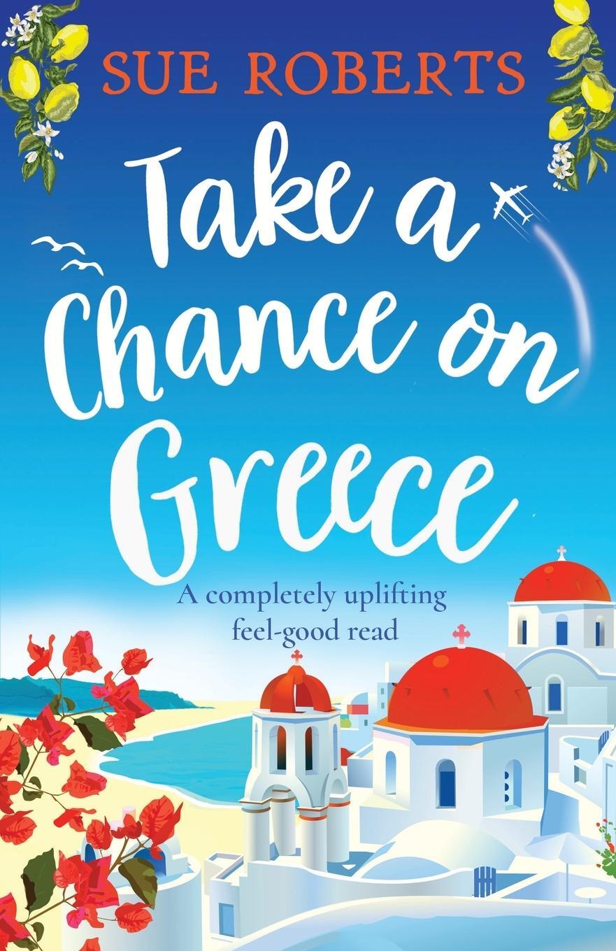 Cover: 9781803141862 | Take a Chance on Greece | A completely uplifting feel-good read | Buch