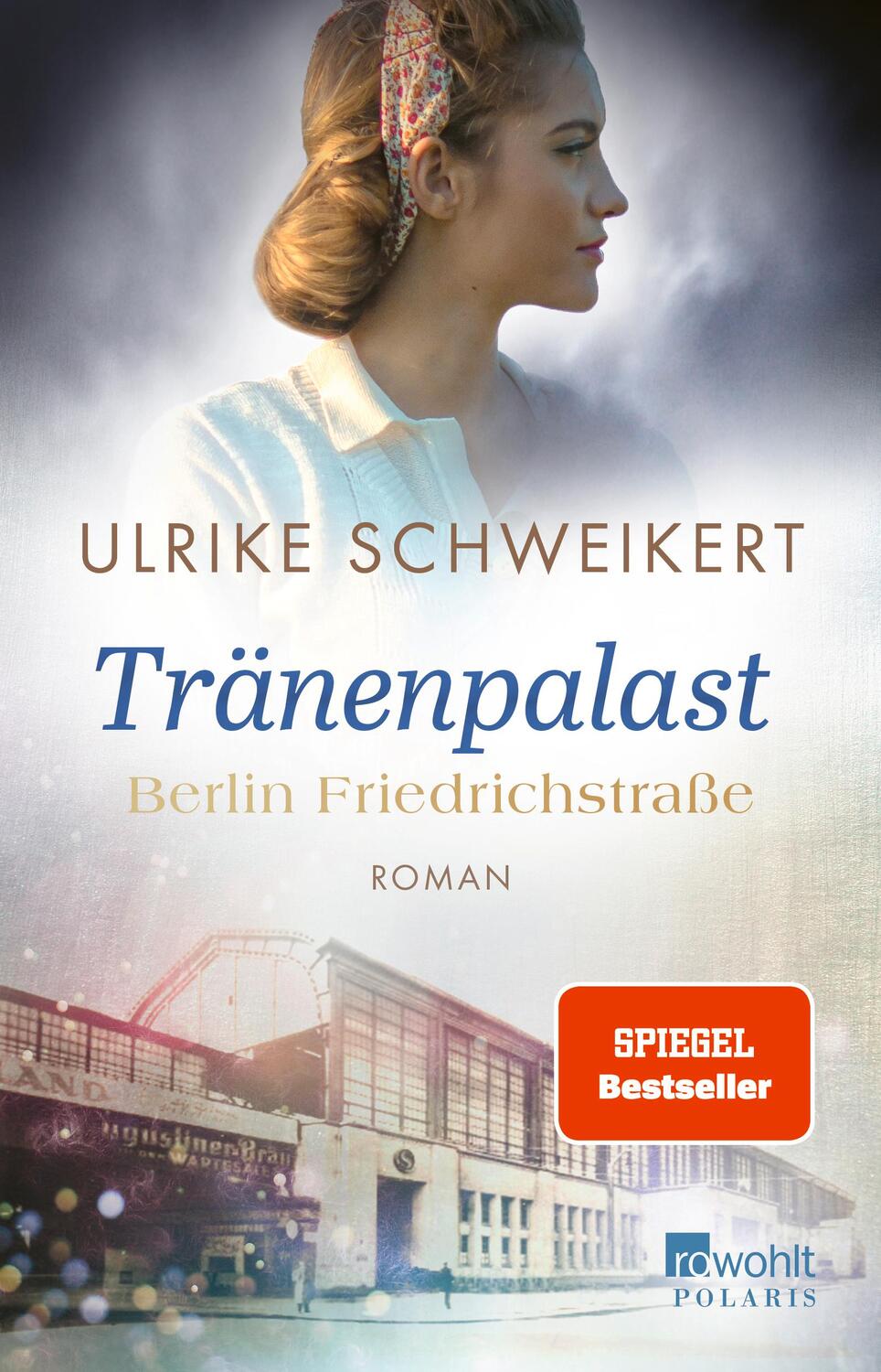 Cover: 9783499000102 | Berlin Friedrichstraße: Tränenpalast | Eine historische Familiensaga