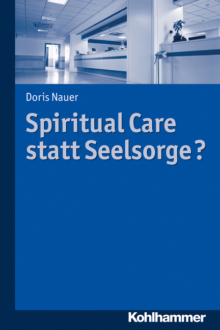 Cover: 9783170289055 | Spiritual Care statt Seelsorge? | Doris Nauer | Taschenbuch | 240 S.