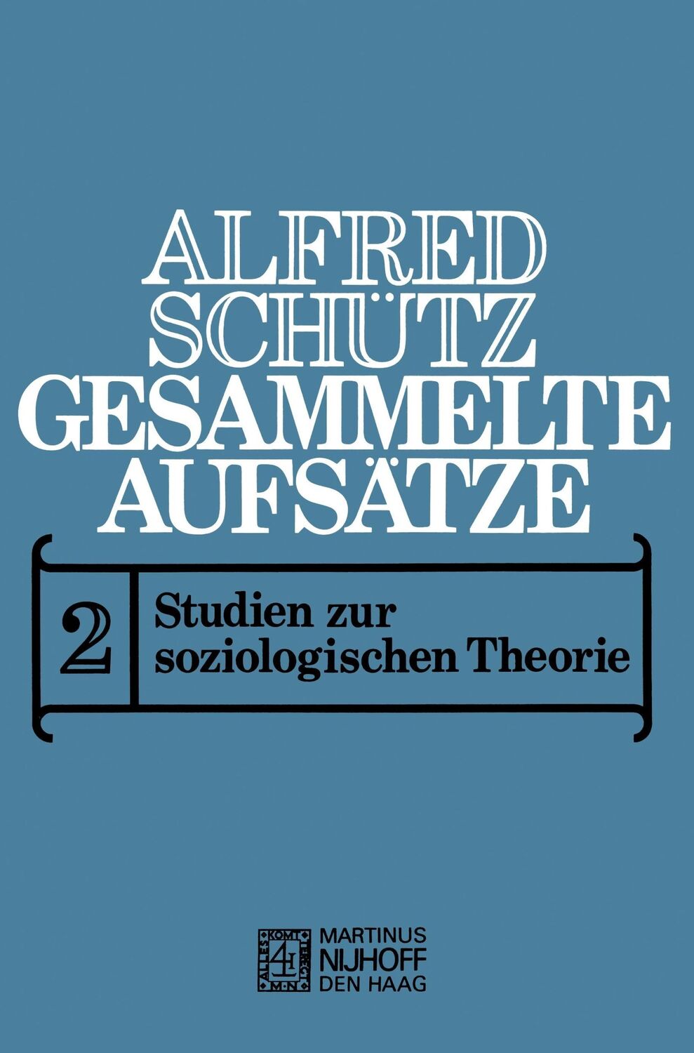 Cover: 9789024714988 | Gesammelte Aufsätze | II Studien zur soziologischen Theorie | Schutz