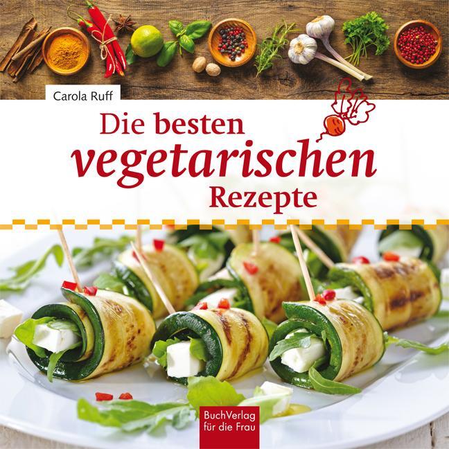 Cover: 9783897985322 | Die besten vegetarischen Rezepte | Carola Ruff | Buch | 96 S. | 2017