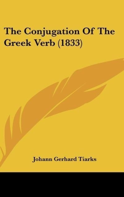 Cover: 9781162197005 | The Conjugation Of The Greek Verb (1833) | Johann Gerhard Tiarks