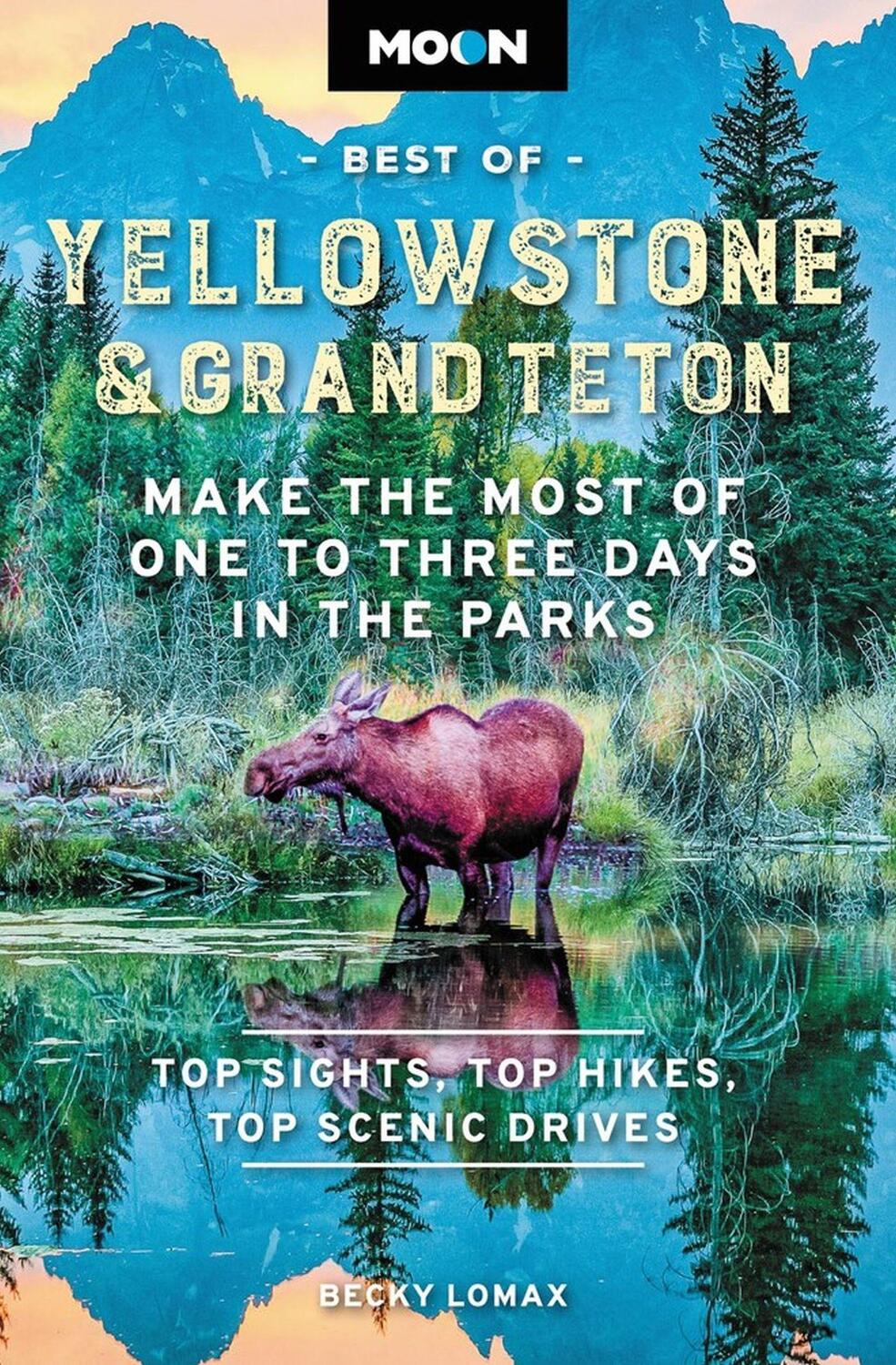 Cover: 9781640497429 | Moon Best of Yellowstone &amp; Grand Teton (Second Edition) | Becky Lomax