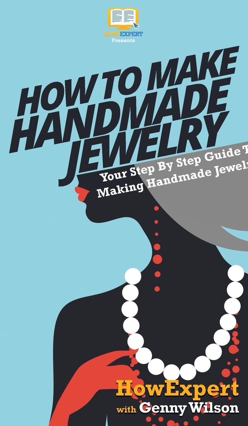 Cover: 9781647582289 | How To Make Handmade Jewelry | Howexpert (u. a.) | Buch | Englisch