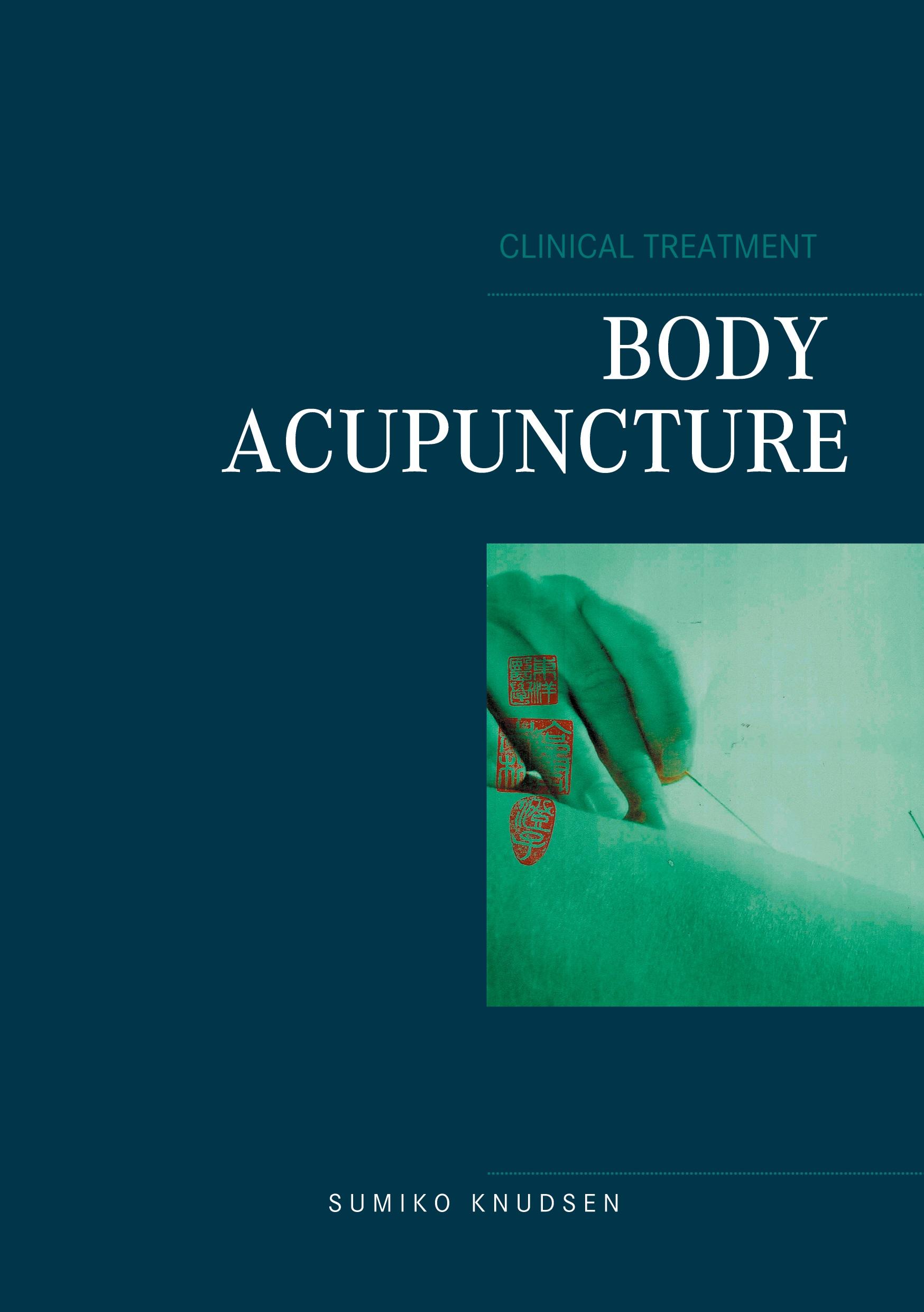 Cover: 9788743030430 | Body Acupuncture Clinical Treatment | Sumiko Knudsen | Taschenbuch