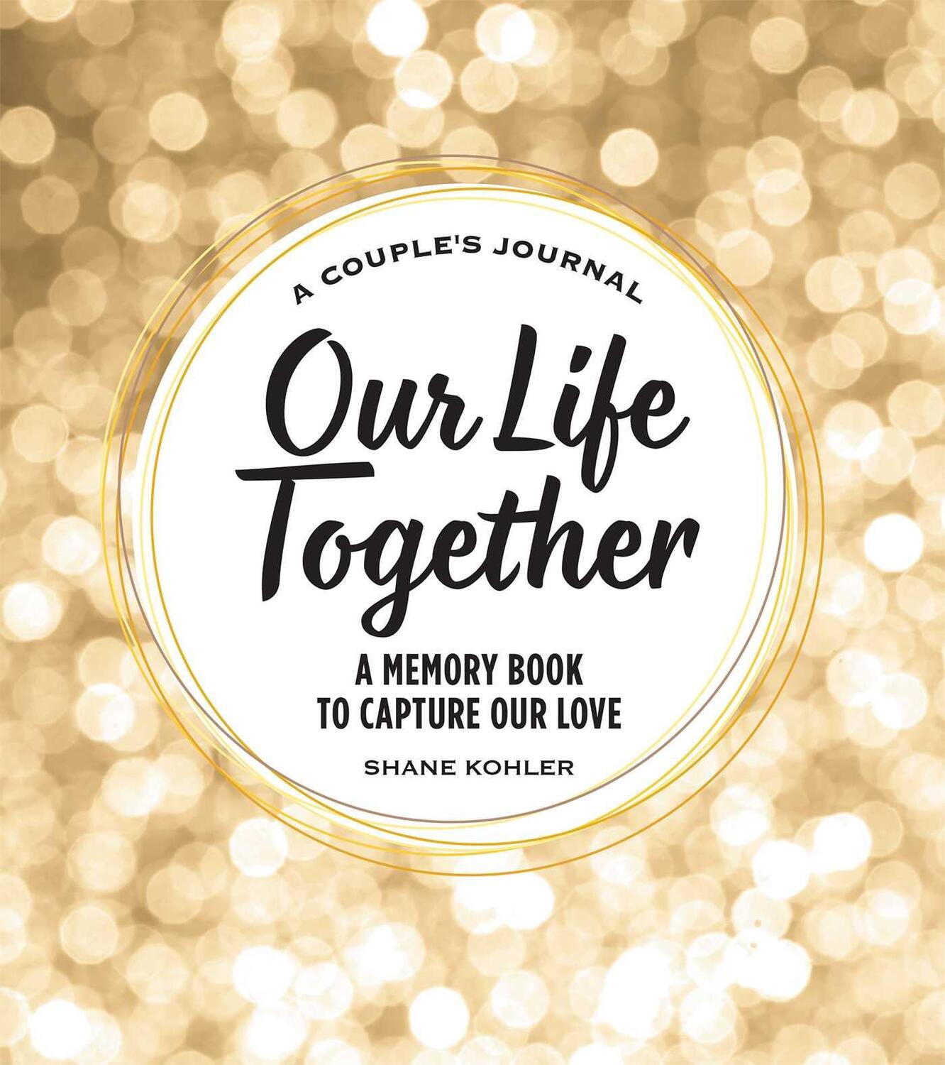 Cover: 9781685399207 | A Couple's Journal: Our Life Together | Shane Kohler | Buch | Englisch
