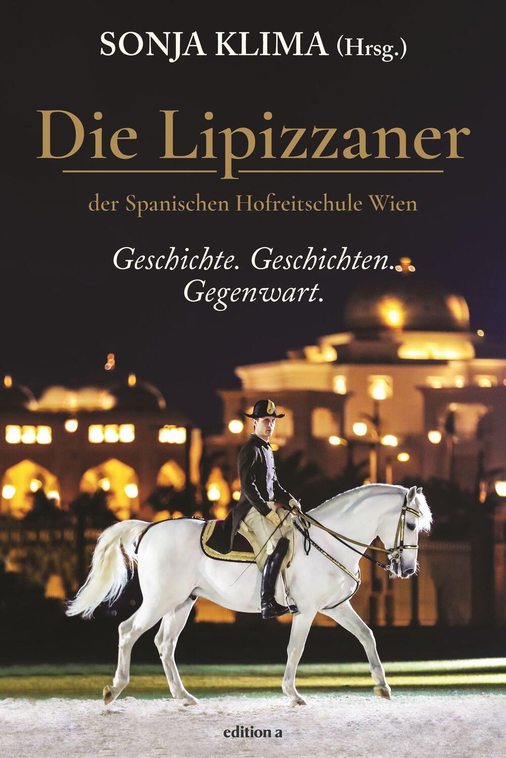 Cover: 9783990015612 | Die Lipizzaner | Geschichte. Geschichten. Gegenwart. | Sonja Klima