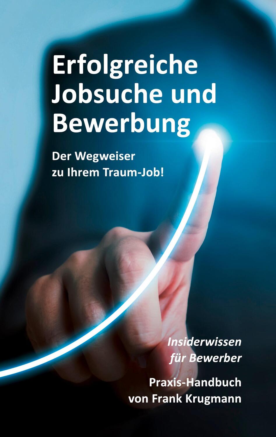 Cover: 9783754310342 | Erfolgreiche Jobsuche und Bewerbung | Frank Krugmann | Taschenbuch