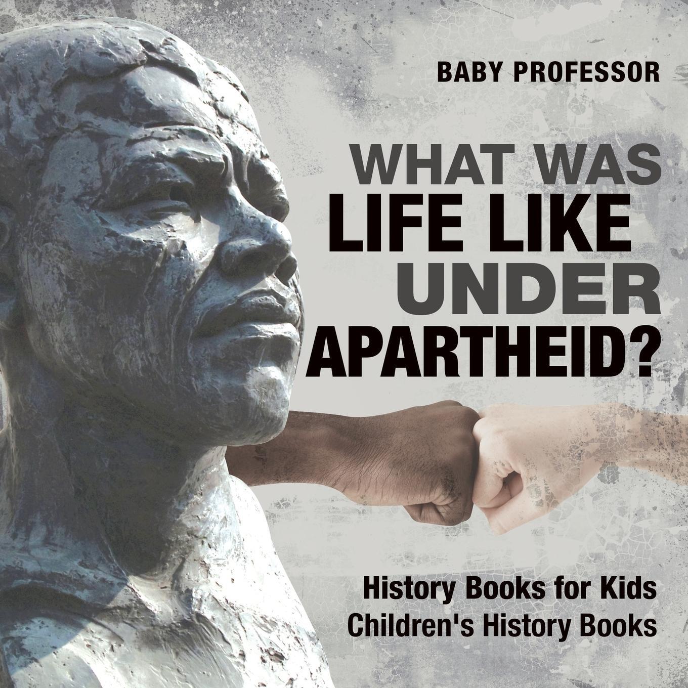 Cover: 9781541938960 | What Was Life Like Under Apartheid? History Books for Kids...