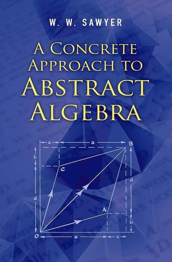 Cover: 9780486824611 | A Concrete Approach to Abstract Algebra | W.W Sawyer | Taschenbuch