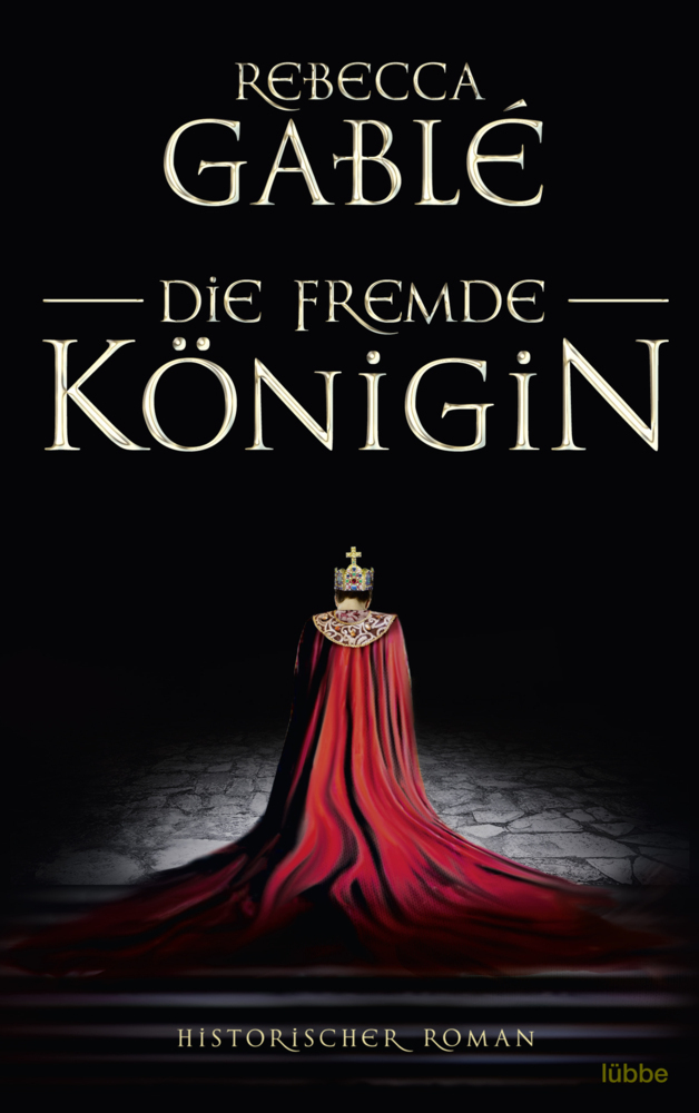 Cover: 9783404177028 | Die fremde Königin | Historischer Roman | Rebecca Gablé | Taschenbuch