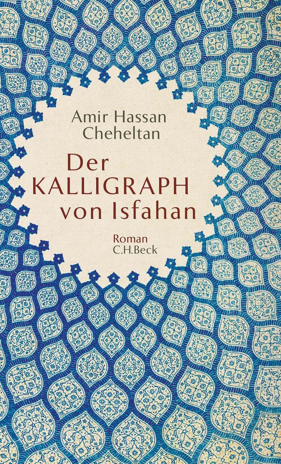 Cover: 9783406797705 | Der Kalligraph von Isfahan | Roman | Amir Hassan Cheheltan | Buch