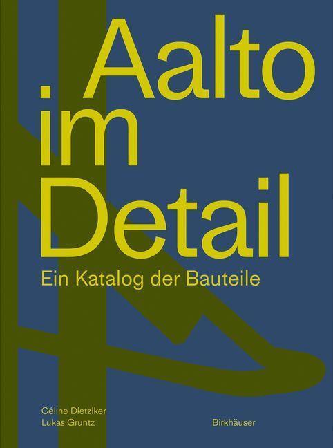 Cover: 9783035623314 | Aalto im Detail | Ein Katalog der Bauteile | Céline Dietziker (u. a.)
