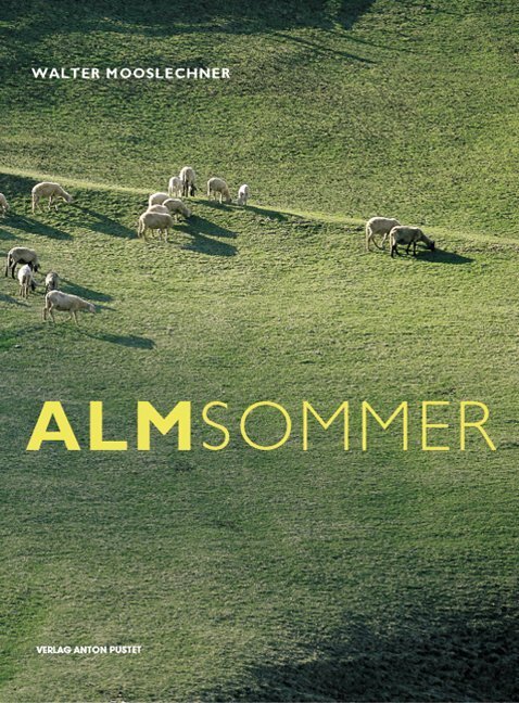 Cover: 9783702504557 | Almsommer | Walter Mooslechner | Buch | Pustet, Salzburg