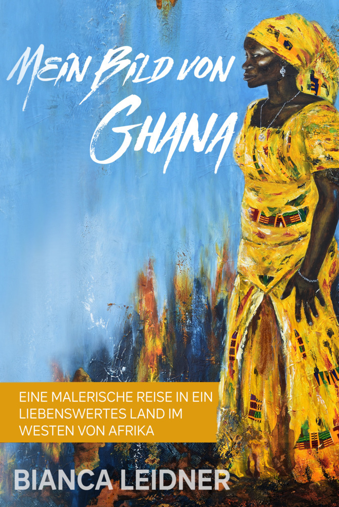 Cover: 9783968910451 | Mein Bild von Ghana | Bianca Leidner | Buch | 2022 | Schinken