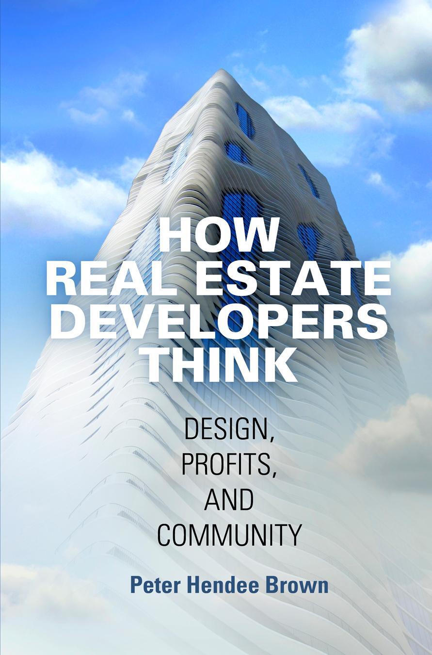 Cover: 9780812224054 | How Real Estate Developers Think | Design, Profits, and Community