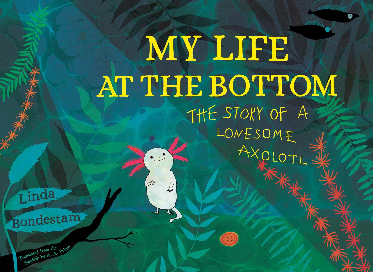 Cover: 9781632061386 | My Life at the Bottom | The Story of a Lonesome Axolotl | Bondestam