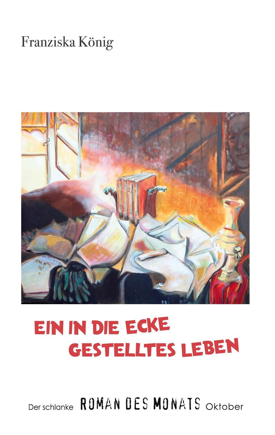 Cover: 9783769301328 | Ein in die Ecke gestelltes Leben | Franziska König | Taschenbuch