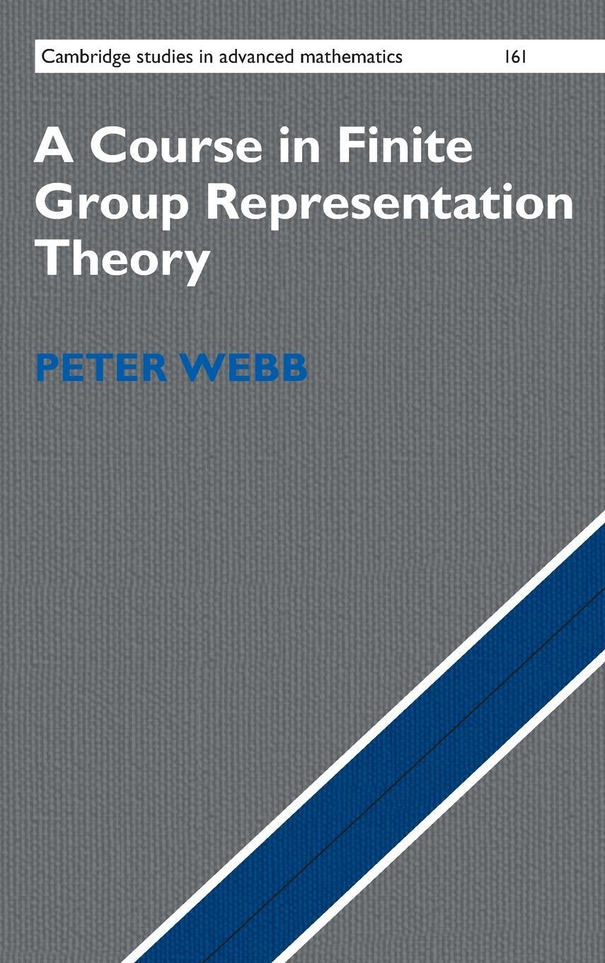 Cover: 9781107162396 | A Course in Finite Group Representation Theory | Peter Webb | Buch