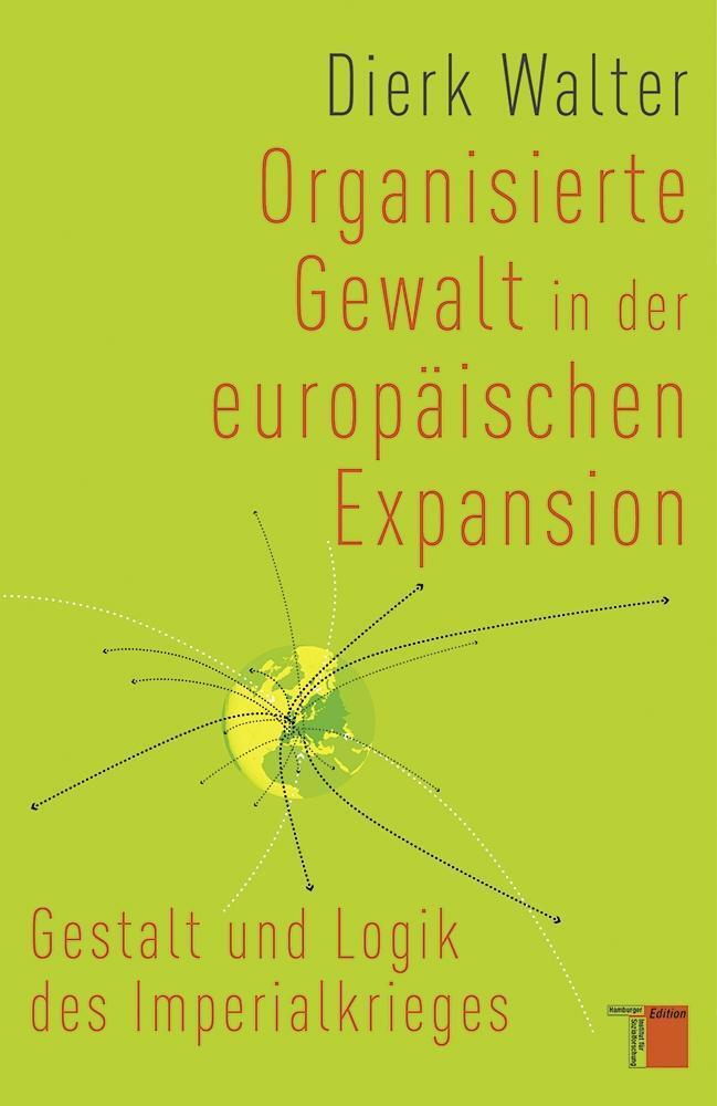 Cover: 9783868542806 | Organisierte Gewalt in der europäischen Expansion | Dierk Walter