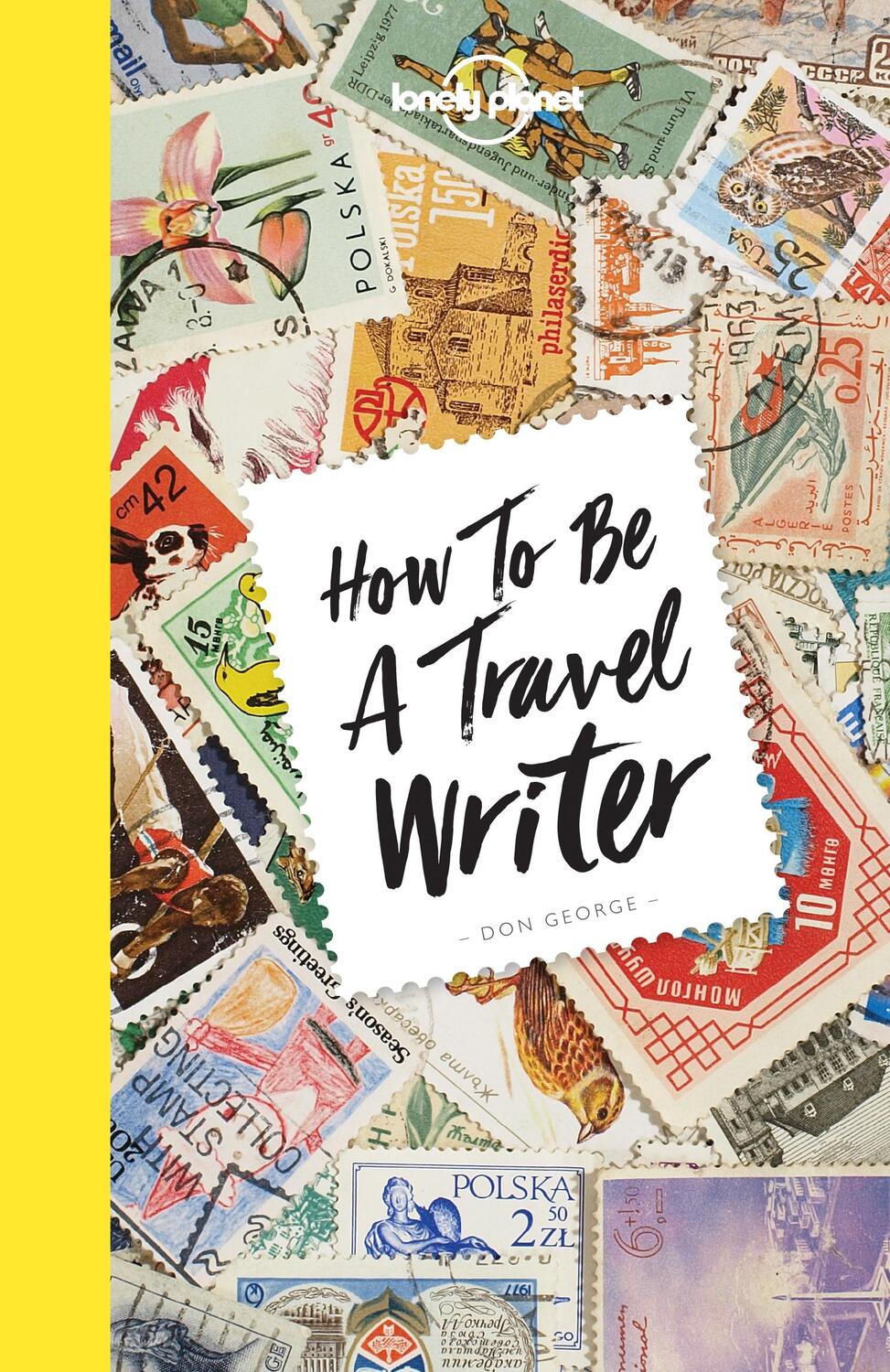 Cover: 9781786578662 | Lonely Planet How to be a Travel Writer | Don George (u. a.) | Buch