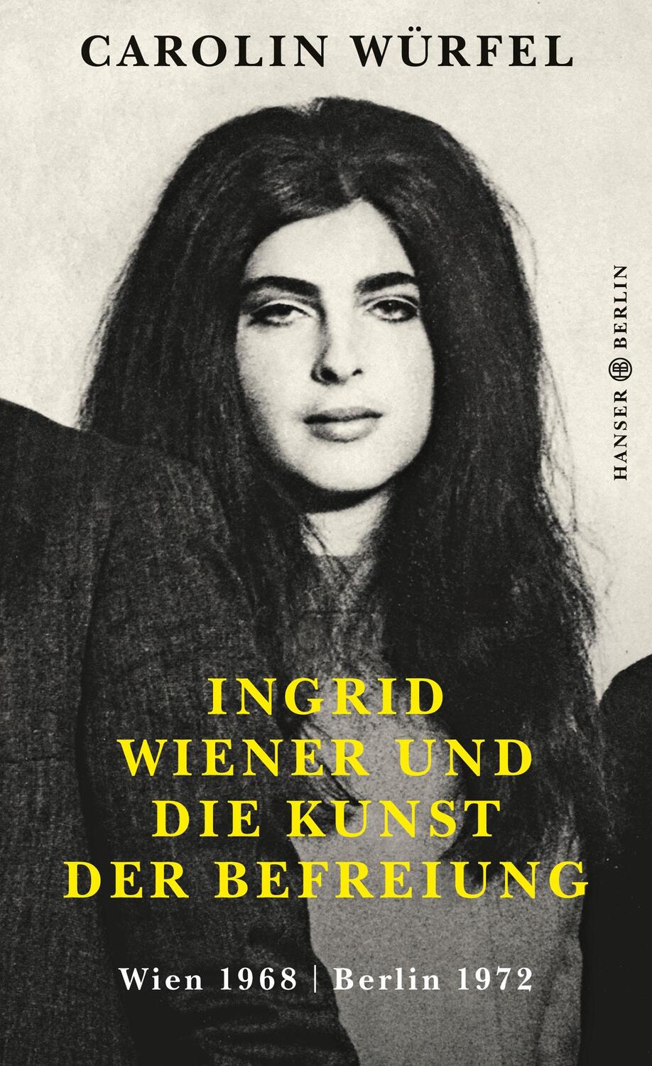 Cover: 9783446258617 | Ingrid Wiener und die Kunst der Befreiung | Wien 1968 Berlin 1972
