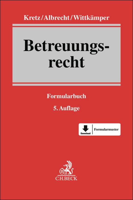 Cover: 9783406796142 | Betreuungsrecht | Formularbuch | Jutta Kretz (u. a.) | Buch | XXIV