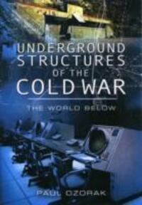 Cover: 9781848844803 | Underground Structures of the Cold War: The World Below | Paul Ozorak